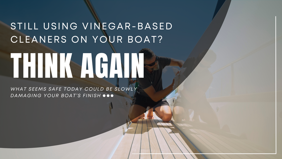 Vinegar-Based Cleaners on Your Boat? Think Again