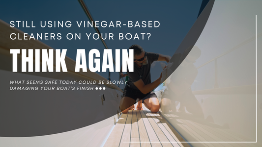 Vinegar-Based Cleaners on Your Boat? Think Again