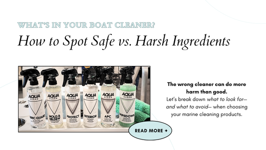 What’s in Your Boat Cleaner? How to Spot Safe vs. Harsh Ingredients