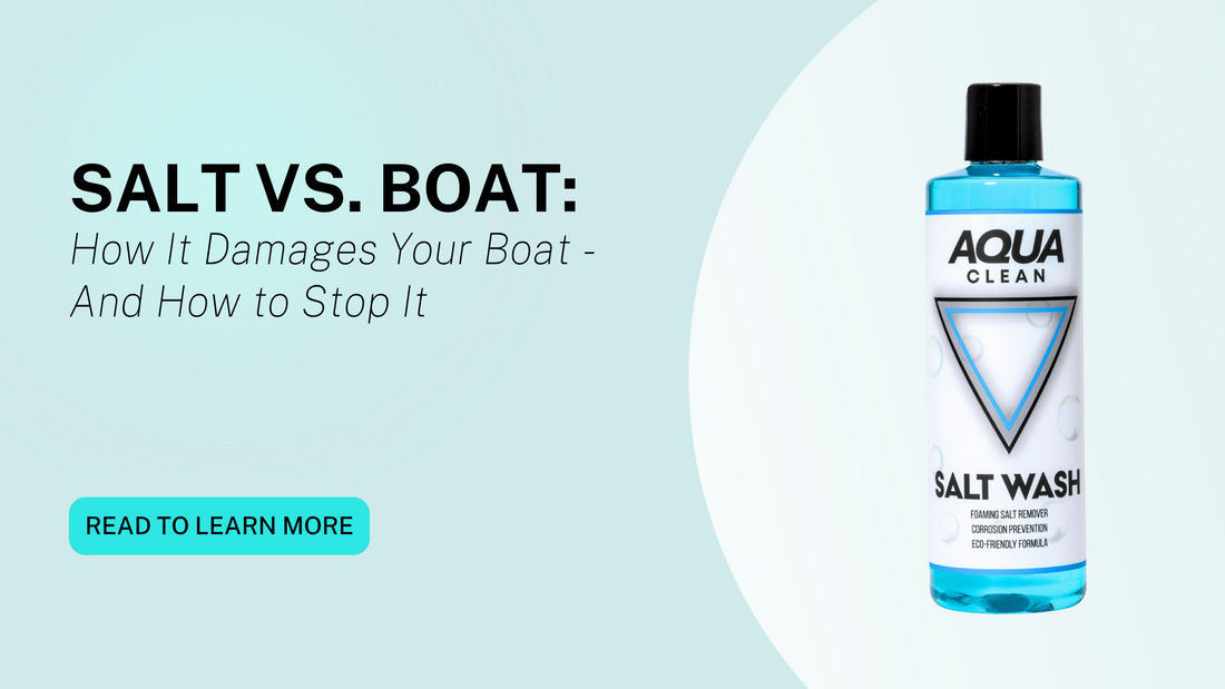 Salt vs. Boat: How It Damages Your Boat - And How to Stop It