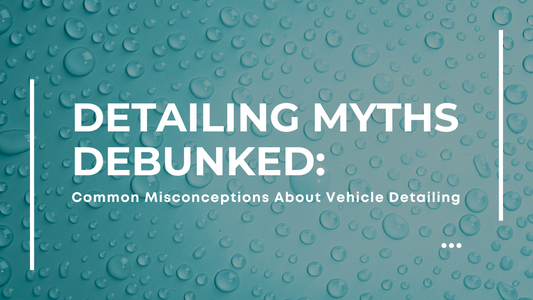 Detailing Myths Debunked: Common Misconceptions About Vehicle Detailing