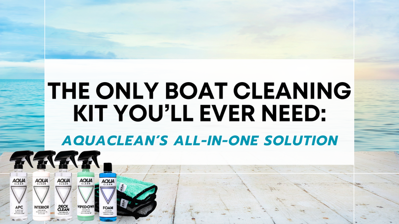 The Only Boat Cleaning Kit You’ll Ever Need: AquaClean’s All-in-One Solution