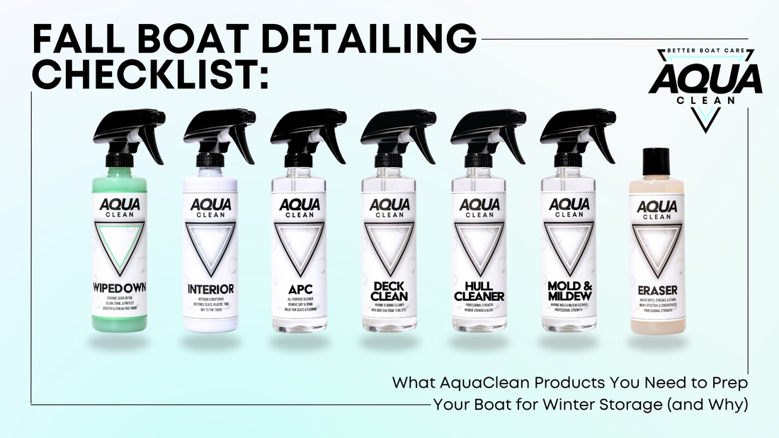 Fall Detailing Checklist: What AquaClean Products You Need to Prep Your Boat for Winter Storage (and Why)