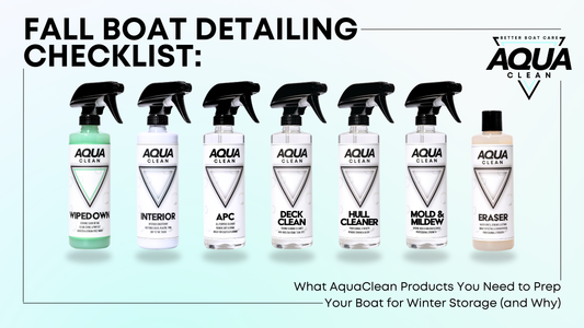 Fall Detailing Checklist: What AquaClean Products You Need to Prep Your Boat for Winter Storage (and Why)