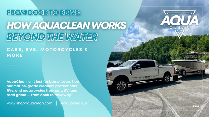From Dock to Drive: How AquaClean Works Beyond the Water – Cars, RVs, Motorcycles