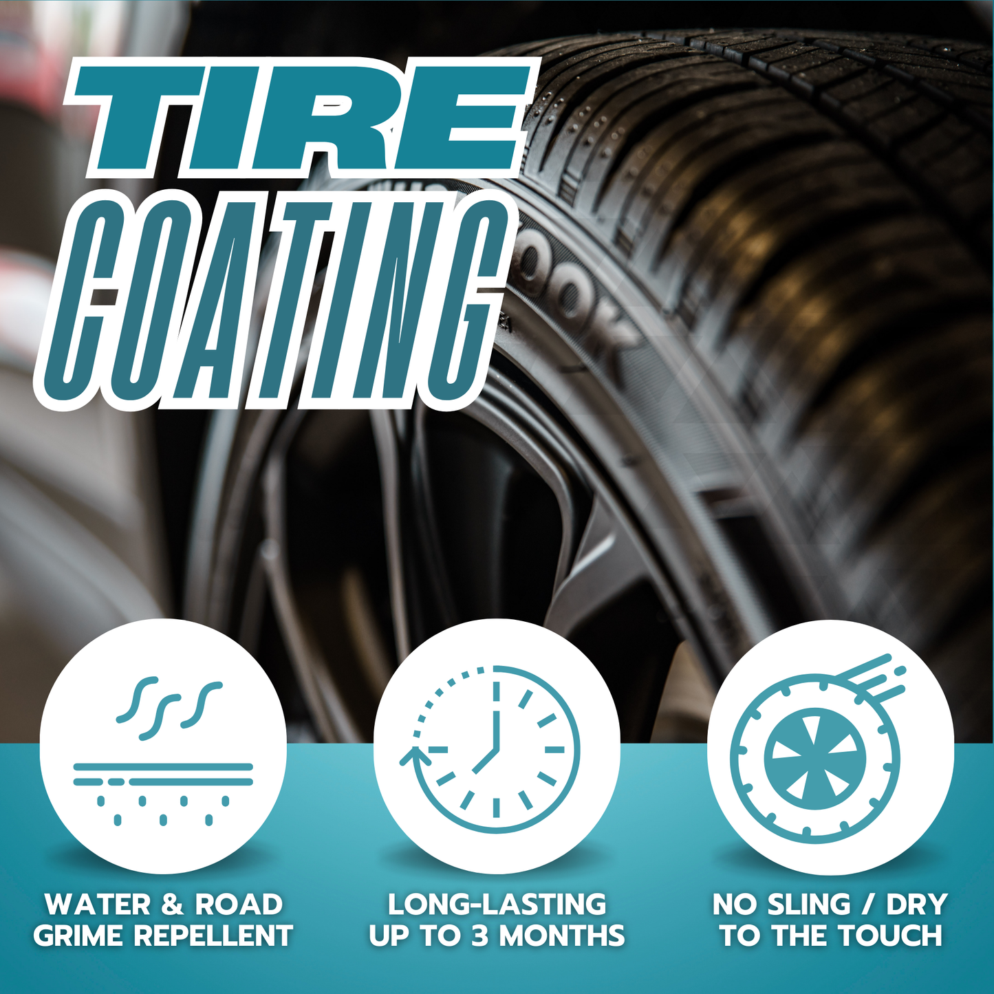 Promotional graphic for tire coating showing benefits water and road grime repellent, long-lasting up to 3 months, no sling dry to touch